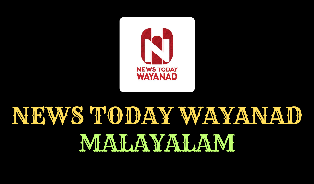 NEWS TODAY WAYANAD 